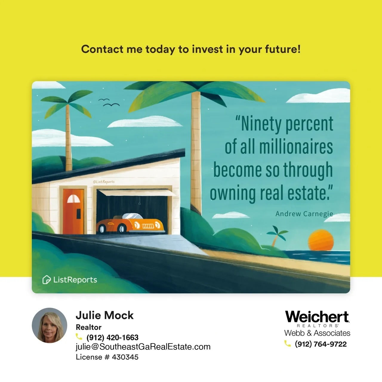 A motivational graphic featuring an illustration of a coastal home with palm trees and a vintage car parked in the driveway. The quote reads, "Ninety percent of all millionaires become so through owning real estate," attributed to Andrew Carnegie. The image has a warm, tropical feel, with a sunset in the background. Julie Mock’s contact information as a Realtor at Weichert Realtors – Webb & Associates is displayed at the bottom.