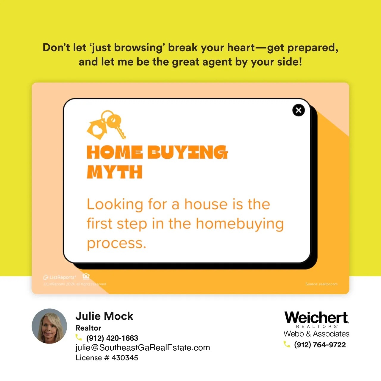 A graphic titled "Home Buying Myth" with a bold message debunking the misconception that "Looking for a house is the first step in the homebuying process." The background features a bright yellow and orange color scheme, emphasizing the importance of proper preparation before house hunting. Julie Mock&rsquo;s contact information as a Realtor at Weichert Realtors &ndash; Webb & Associates is displayed at the bottom.