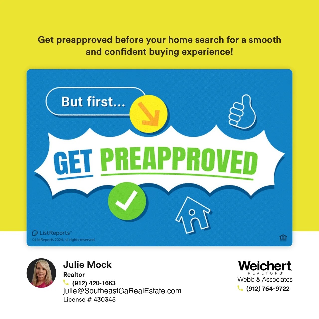Bright yellow background with a blue graphic that reads ‘But first… Get Preapproved’ in bold text, with icons of a checkmark, a thumbs-up, and a house. At the bottom, Julie Mock’s contact details are shown, including her photo, phone number, email, and real estate license number, alongside the Weichert Realtors Webb & Associates logo.