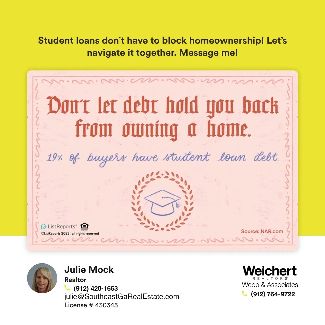 A motivational graphic with a vintage design that reads, "Don't let debt hold you back from owning a home." Below, it states, "19% of buyers have student loan debt," with an icon of a graduation cap encircled by a laurel wreath. The background is light pink with decorative borders. Julie Mock’s contact information as a Realtor at Weichert Realtors – Webb & Associates is displayed at the bottom.