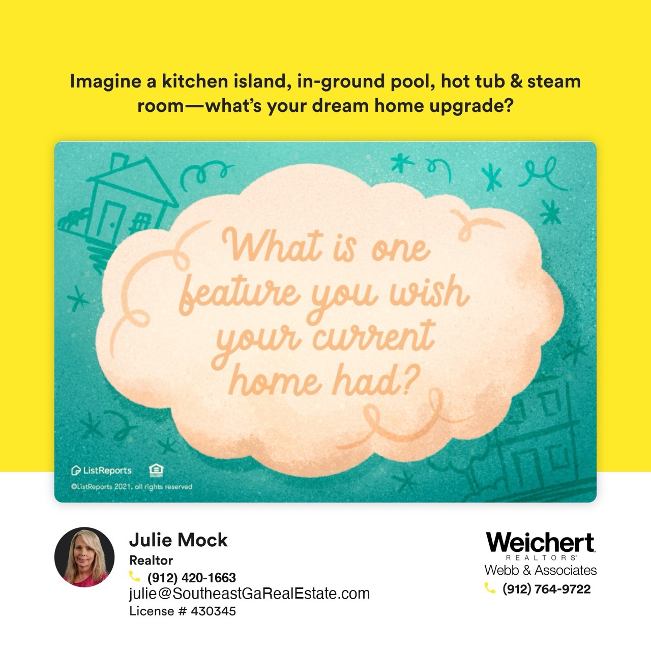 Image featuring a text prompt asking, ‘What is one feature you wish your current home had?’ against a green background with a yellow border, with Julie Mock’s contact information as a Realtor at Weichert Realtors – Webb & Associates, serving Southeast Georgia.